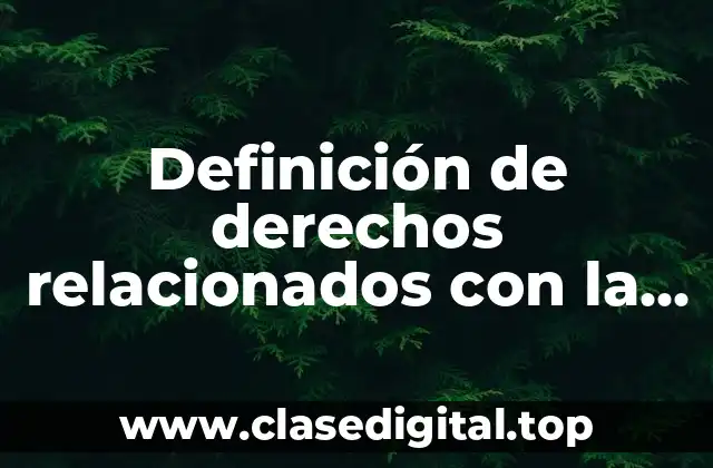 Definición de derechos relacionados con la interpretación o ejecución