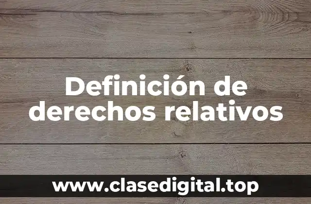 Definición de derechos relativos