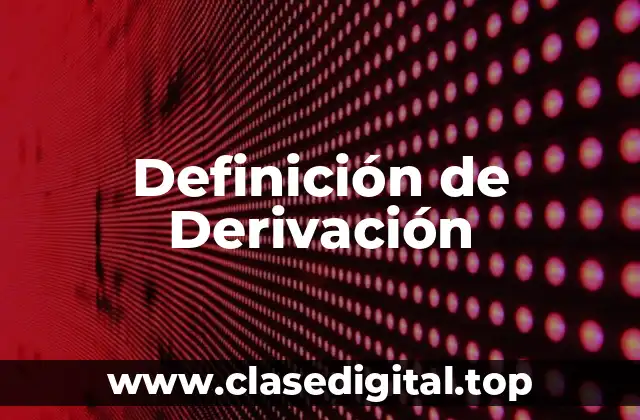 Definición de Derivación