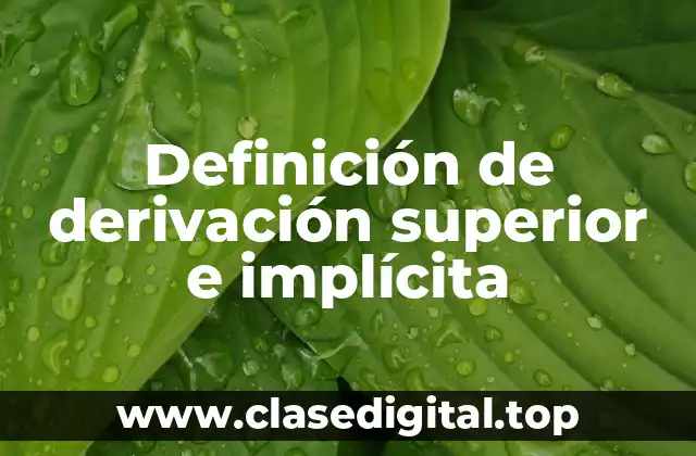 Definición de derivación superior e implícita