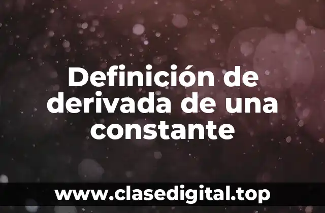Definición de derivada de una constante