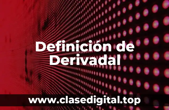 Definición de Derivadal