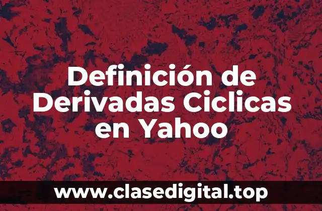 Definición de Derivadas Ciclicas en Yahoo