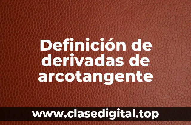 Ejemplos de derivadas de arcotangente