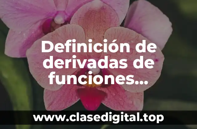 Definición de derivadas de funciones logaritmicas