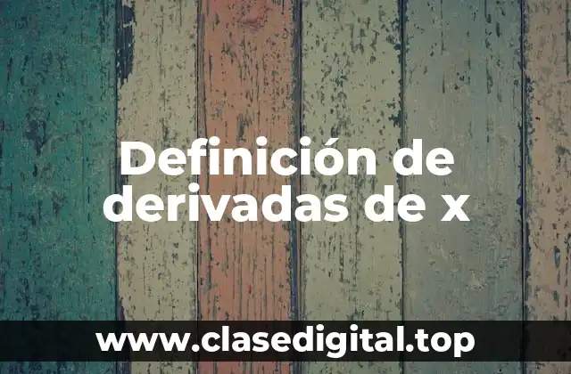 Definición de derivadas de x
