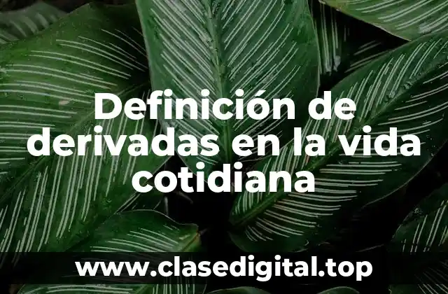 Ejemplos de derivadas en la vida cotidiana