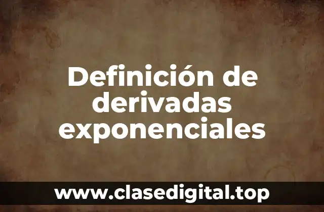 Definición de derivadas exponenciales