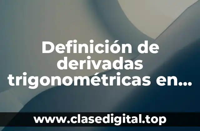 Definición de derivadas trigonométricas en la vida cotidiana