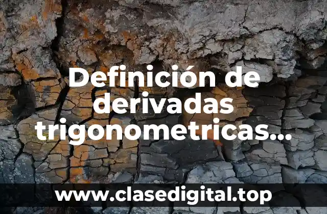 Definición de derivadas trigonometricas resueltas