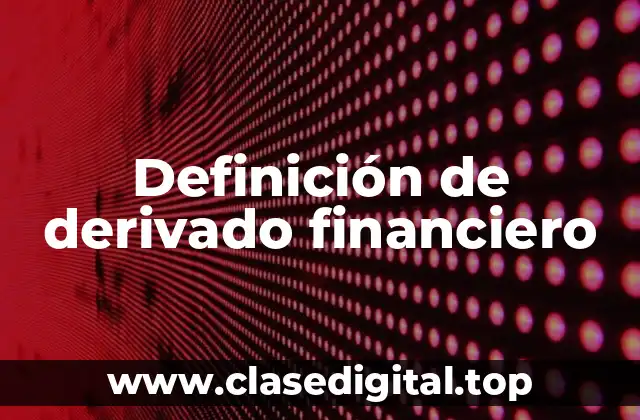Definición de derivado financiero