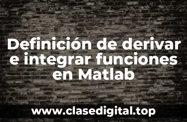 Definición de derivar e integrar funciones en Matlab
