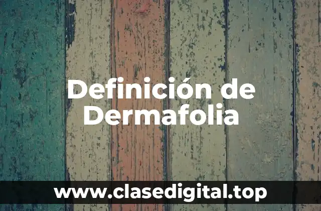 Definición de Dermafolia