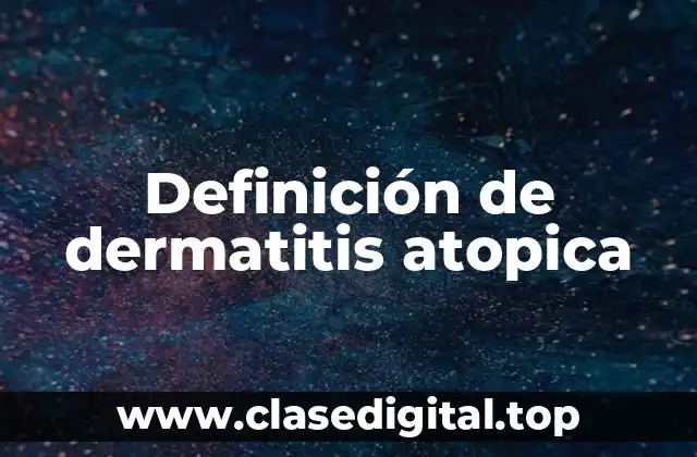 Definición de dermatitis atopica