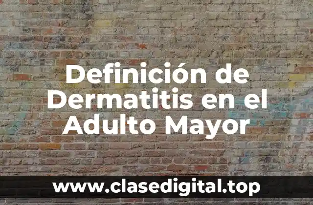 Definición de Dermatitis en el Adulto Mayor