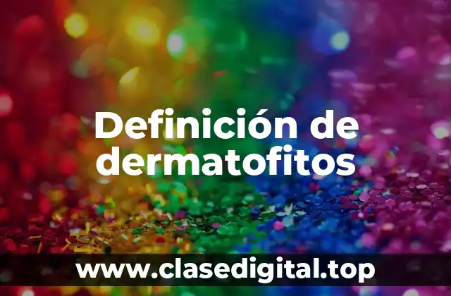 Definición de dermatofitos