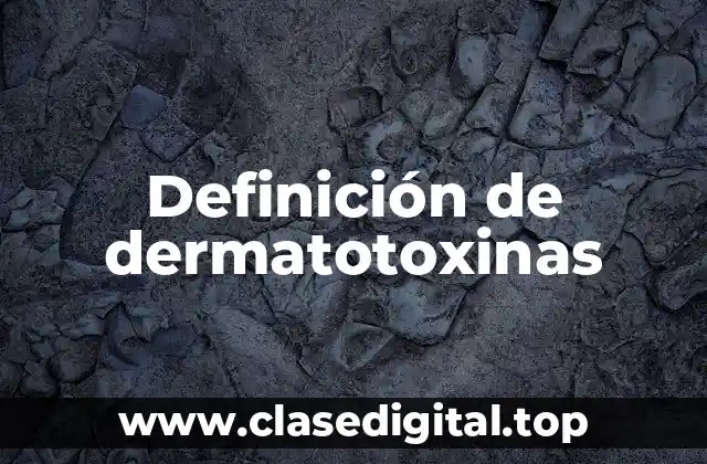 Ejemplos de dermatotoxinas