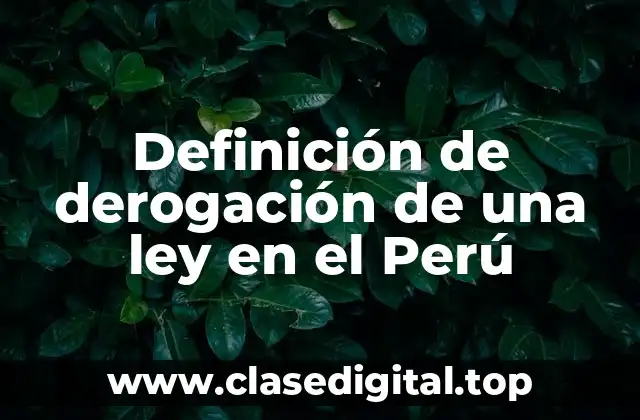 Definición de derogación de una ley en el Perú