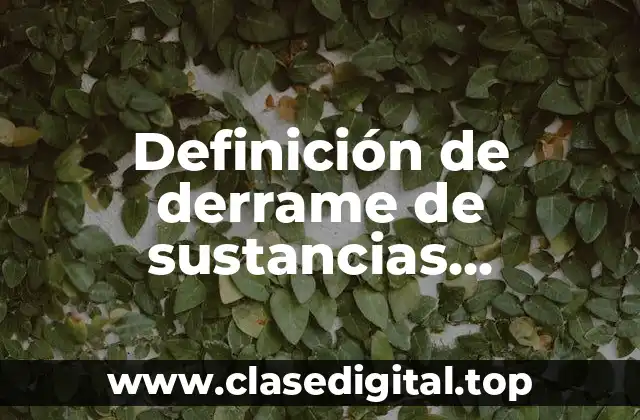 Definición de derrame de sustancias peligrosas