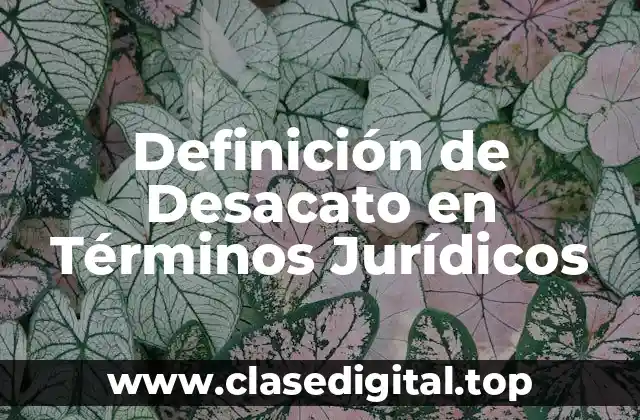Definición Técnica de Desacato