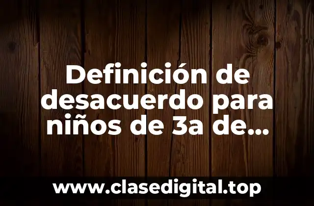 Definición de desacuerdo para niños de 3a de primaria