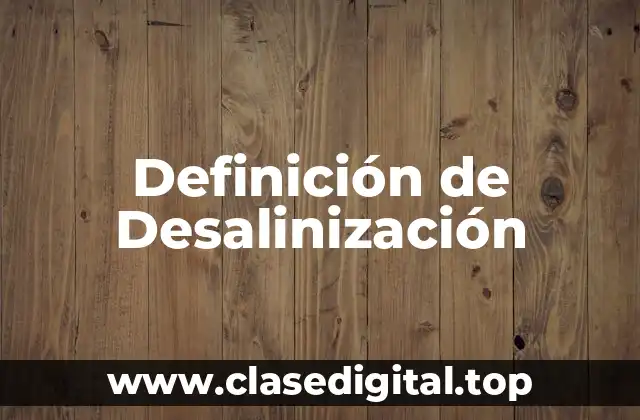Definición de Desalinización
