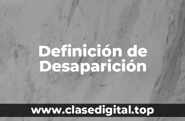 Definición de Desaparición
