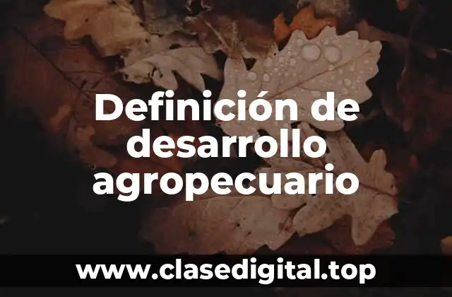 Definición de desarrollo agropecuario
