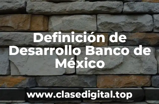 Definición de Desarrollo Banco de México