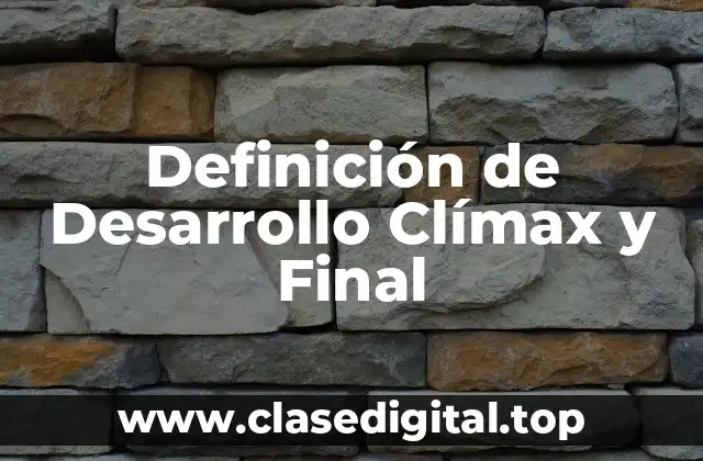 Definición de Desarrollo Clímax y Final
