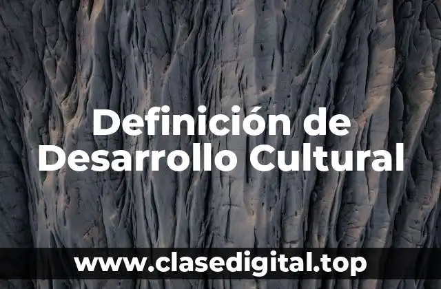 Definición de Desarrollo Cultural