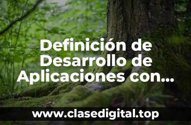 Definición de Desarrollo de Aplicaciones con Java y MySQL