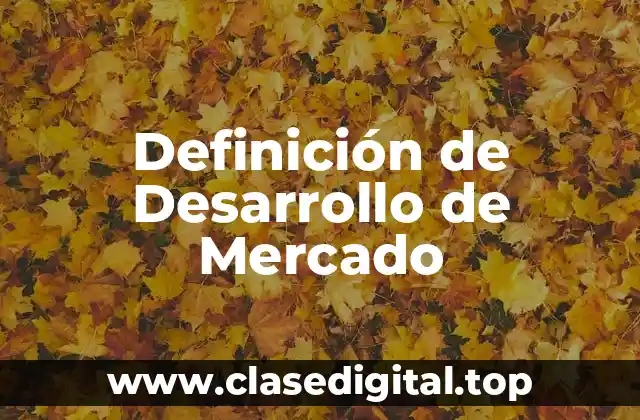 Definición de Desarrollo de Mercado