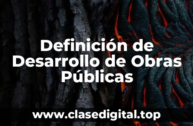 Definición de Desarrollo de Obras Públicas