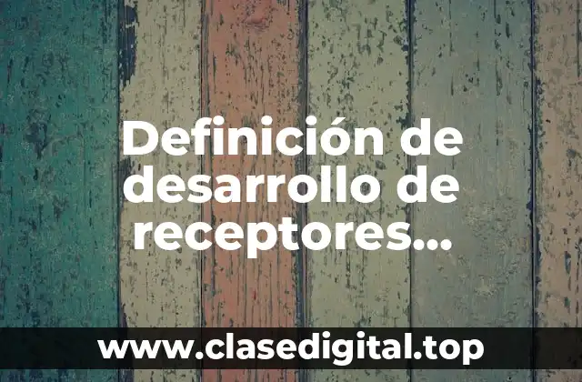 Definición de desarrollo de receptores sensoriales