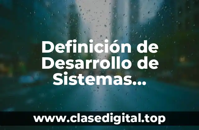 Definición técnica de Desarrollo de Sistemas Informáticos