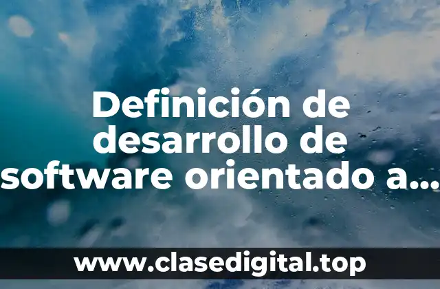 Definición de desarrollo de software orientado a objetos