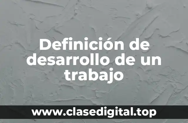 Ejemplos de desarrollo de un trabajo