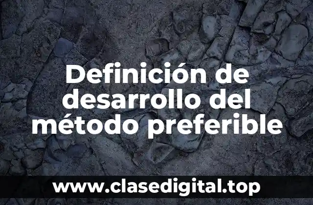 Definición de desarrollo del método preferible