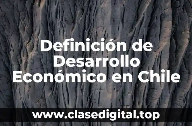 Definición de Desarrollo Económico en Chile
