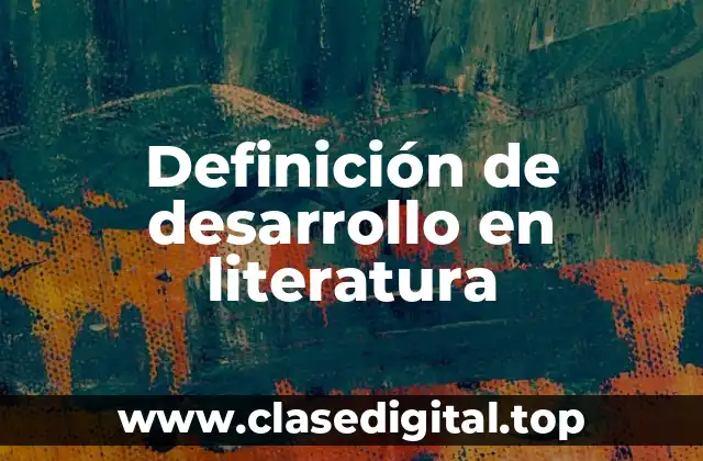 Definición de desarrollo en literatura