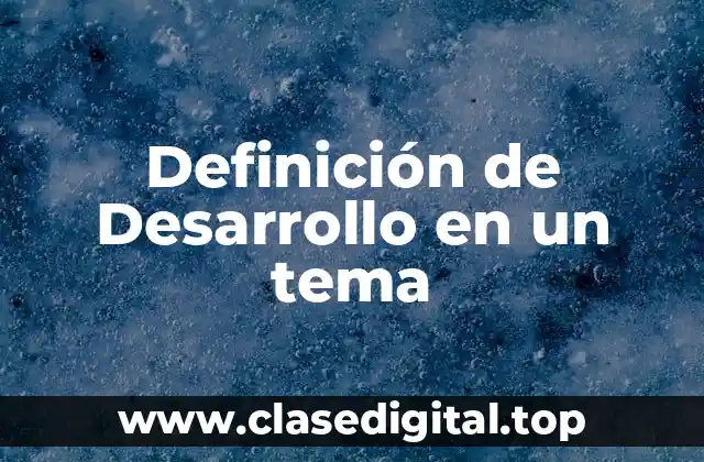 Definición de Desarrollo en un tema