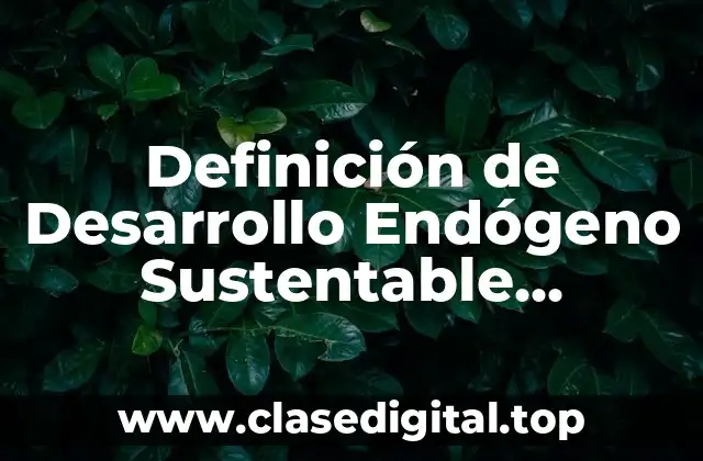 Definición de Desarrollo Endógeno Sustentable Diagnóstico Rural Participativo