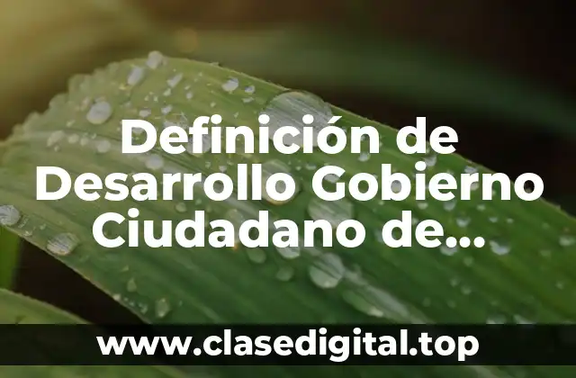 Definición de Desarrollo Gobierno Ciudadano de Manera Corresponsable