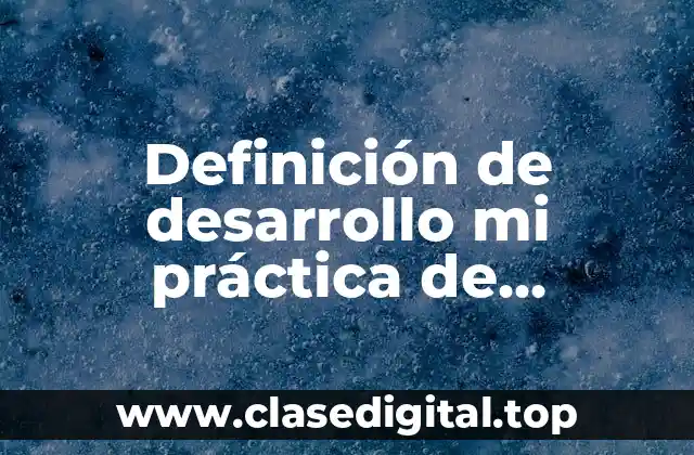 Definición de desarrollo mi práctica de laboratorio