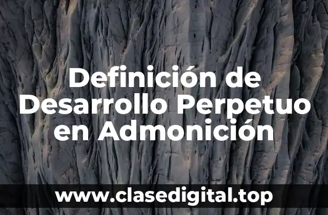 Definición de Desarrollo Perpetuo en Admonición