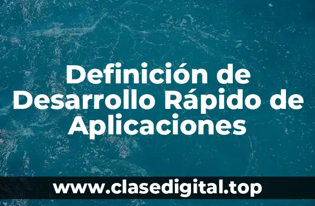 Definición de Desarrollo Rápido de Aplicaciones