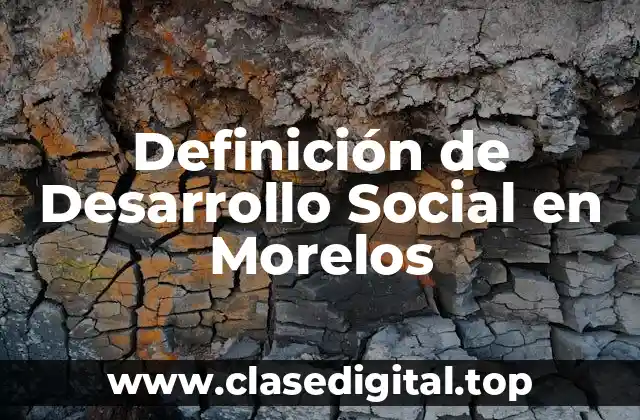 Definición de Desarrollo Social en Morelos