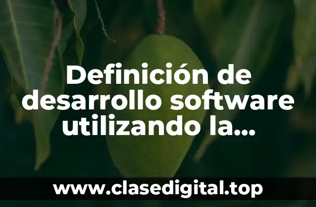Definición de desarrollo software utilizando la metodología Scrum