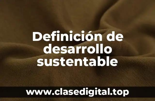 Definición técnica de desarrollo sustentable